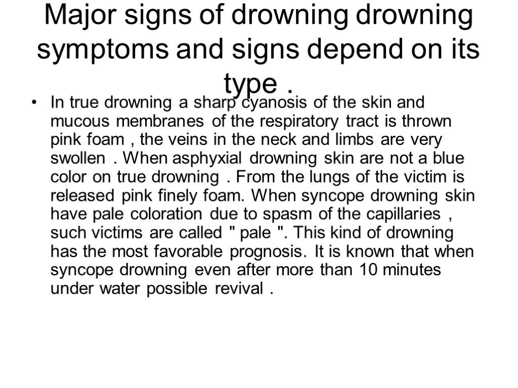 Major signs of drowning drowning symptoms and signs depend on its type . In